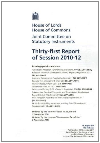 Thirty-first Report of Session 2010-12 Drawing Special Attention to : Airports Slot Allocation (Amendment) Regulations 2011 (S.I. 2011/1610); Education (Non-Maintained Special Schools) (England) Regulations 2011 (S.I. 2011/1627); Turks and Caicos Islands Constitution Order 2011 (S.I. 2011/1681); Consular Fees (Amendment) Order 2011(S.I. 2011/1691); Criminal Procedure Rules 2011 (S.I. 2011/1709); Court Funds Rules 2011(S.I. 2011/1734); Defence and Security Public Contracts Regulations 2011(S.I. 2