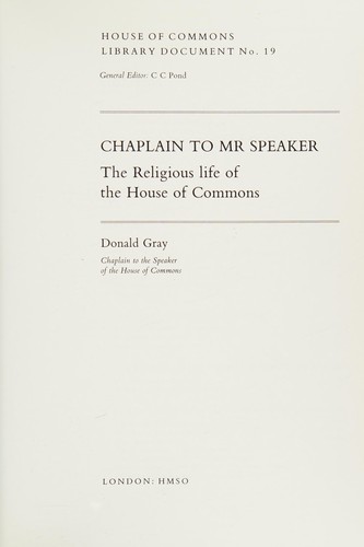Chaplain to Mr Speaker: the religious life of the House of Commons