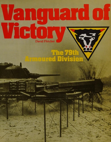 Vanguard of victory: The 79th Armoured Division