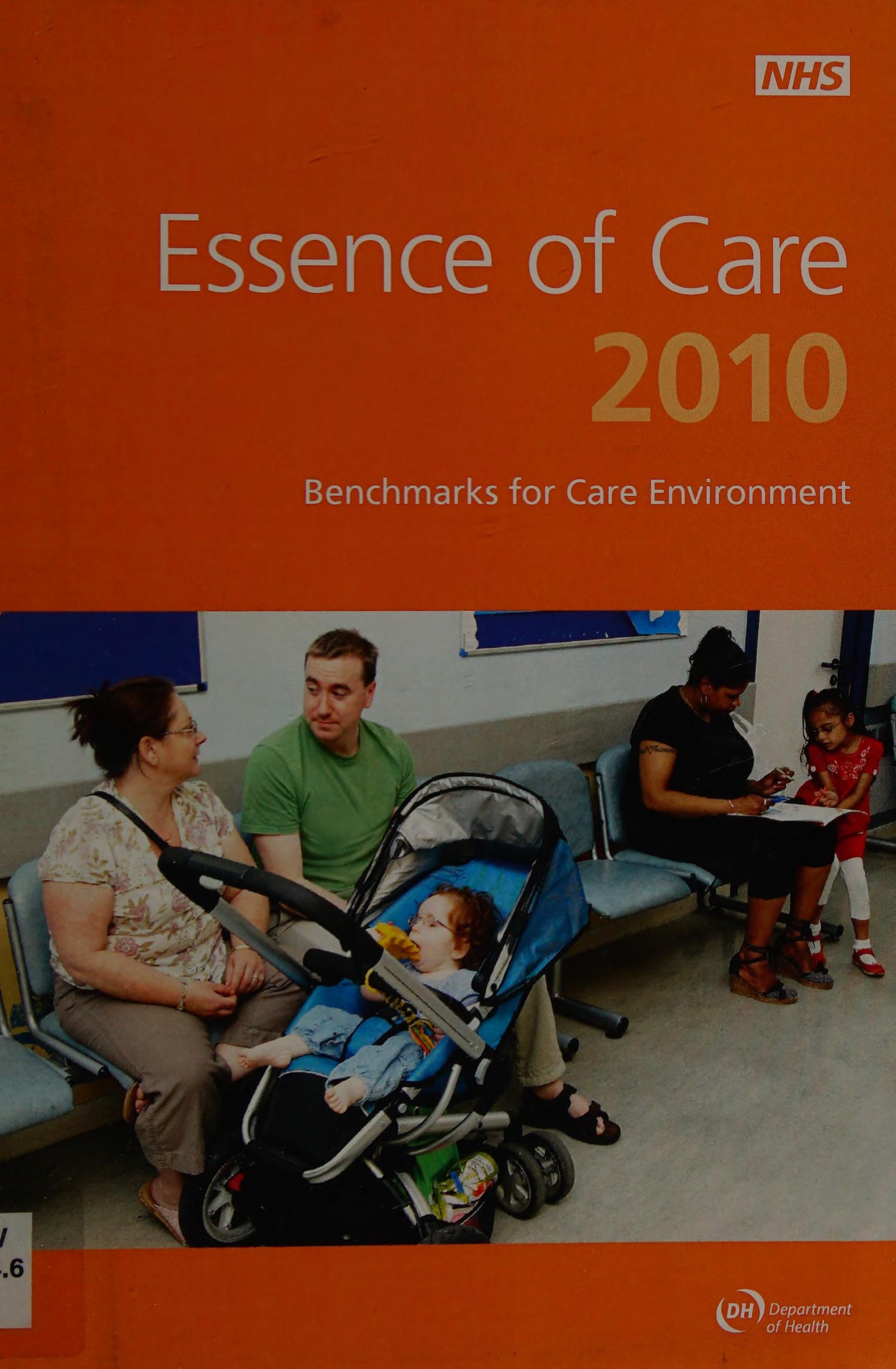 Essence of Care 2010 Benchmarks for the Fundamental Aspects of Care: Benchmarks for Care Environment