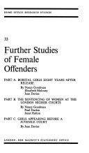 Studies of Female Offenders: Girls of 16-20 years sentenced to borstal or detention centre training in 1963-No. 2. Women offenders in the Metropolitan Police District in March & April 1957-No. 3. A description of women in prison on January 1, 1965