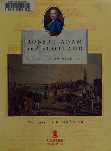 Robert Adam and Scotland: Portrait of an Architect