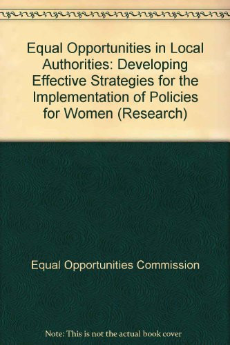 Equal Opportunities in Local Authorities Developing Effective Strategies for the Implementation of Policies for Women
