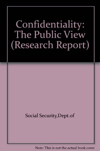 Confidentiality: The public view : a qualitative report (Department of Social Security research report)