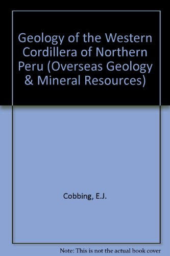 The Geology of the Western Cordillera of northern Peru (Overseas memoir)