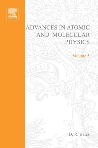 Advances in Atomic and Molecular Physics: Volume 5