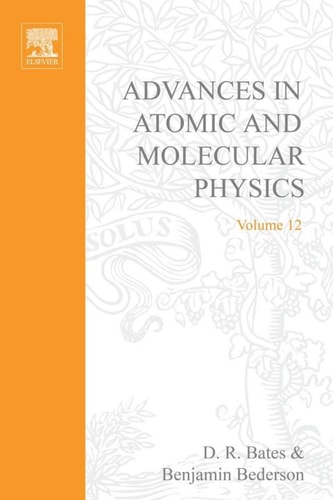 Advances in Atomic and Molecular Physics: Volume 12