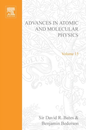 Advances in Atomic and Molecular Physics: Volume 15