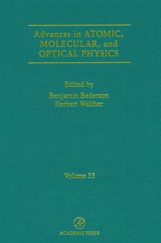 Advances in Atomic, Molecular, and Optical Physics: Volume 35
