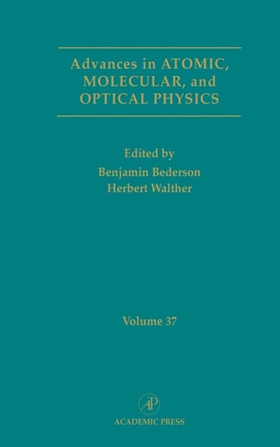 Advances in Atomic, Molecular, and Optical Physics: Volume 37