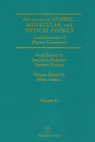 Advances in Atomic, Molecular, and Optical Physics: Fundamentals of Plasma Chemistry