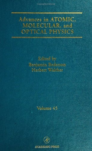 Advances in Atomic, Molecular, and Optical Physics: Volume 45
