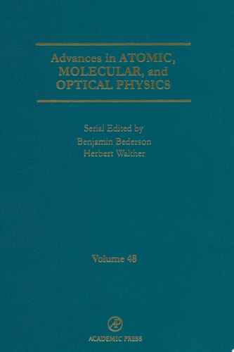 Advances in Atomic, Molecular, and Optical Physics: Volume 48