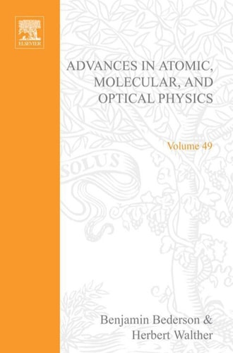 Advances in Atomic, Molecular, and Optical Physics: Volume 49