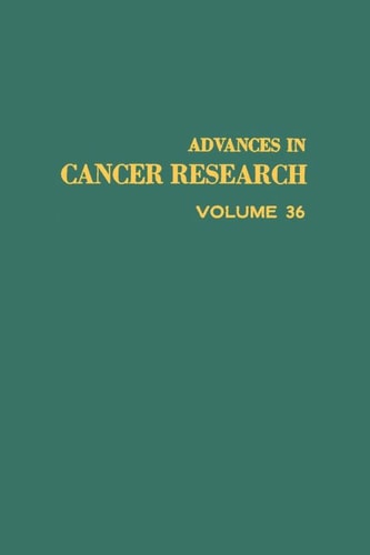Advances in Cancer Research: Volume 36