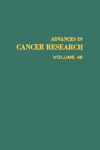 Advances in Cancer Research: Volume 48