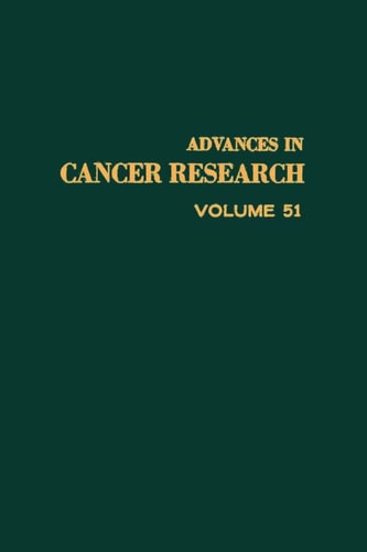 Advances in Cancer Research: Volume 51