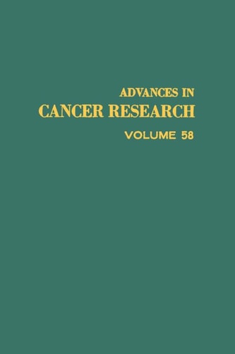 Advances in Cancer Research: Volume 58