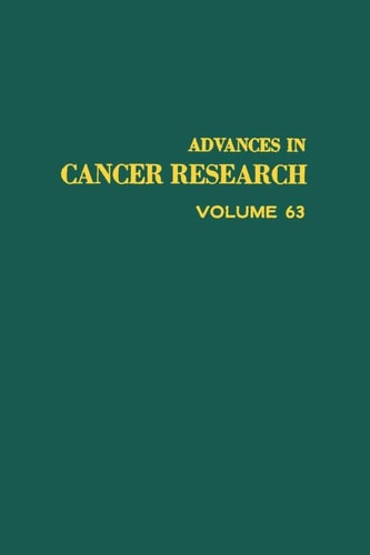 Advances in Cancer Research: Volume 63