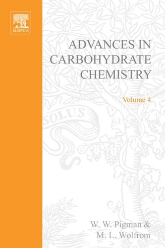 Advances in Carbohydrate Chemistry and Biochemistry: Vol. 4