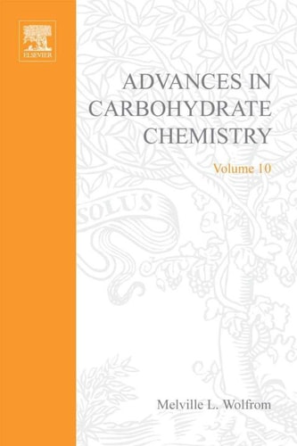 Advances in Carbohydrate Chemistry: Vol. 10