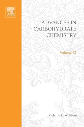 Advances in Carbohydrate Chemistry: Vol. 12