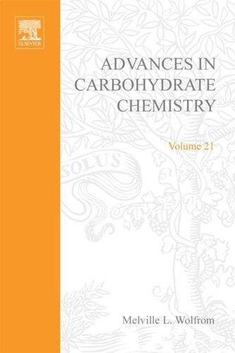 Advances in Carbohydrate Chemistry: Vol. 21