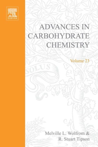 Advances in Carbohydrate Chemistry: Volume 23