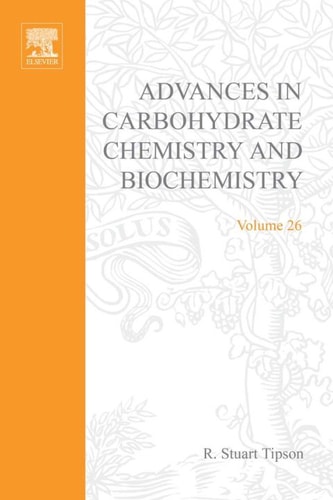 Advances in Carbohydrate Chemistry and Biochemistry: Vol. 26