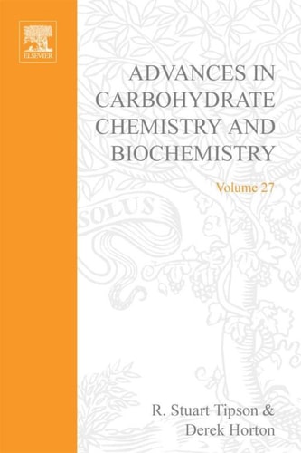 Advances in Carbohydrate Chemistry and Biochemistry: Volume 27