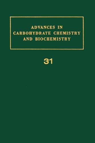 Advances in Carbohydrate Chemistry and Biochemistry: Vol. 31