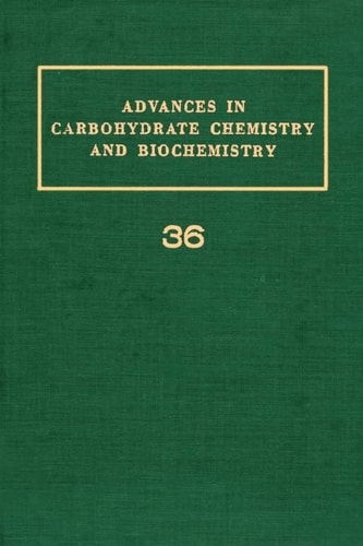 Advances in Carbohydrate Chemistry and Biochemistry: Vol. 36