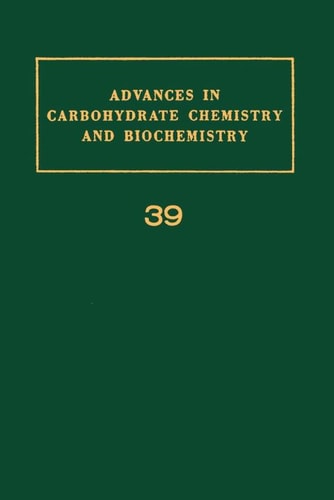 Advances in Carbohydrate Chemistry and Biochemistry: Vol. 39