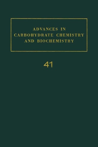 Advances in Carbohydrate Chemistry and Biochemistry: Vol. 41