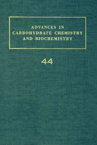 Advances in Carbohydrate Chemistry and Biochemistry: Volume 44