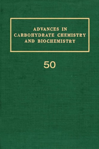 Advances in Carbohydrate Chemistry and Biochemistry, Vol. 50
