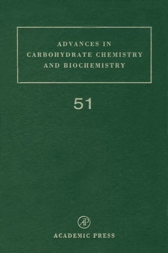 Advances in Carbohydrate Chemistry and Biochemistry: Volume 51
