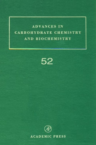Advances in Carbohydrate Chemistry and Biochemistry, Vol. 52