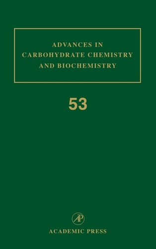 Advances in Carbohydrate Chemistry and Biochemistry: Volume 53