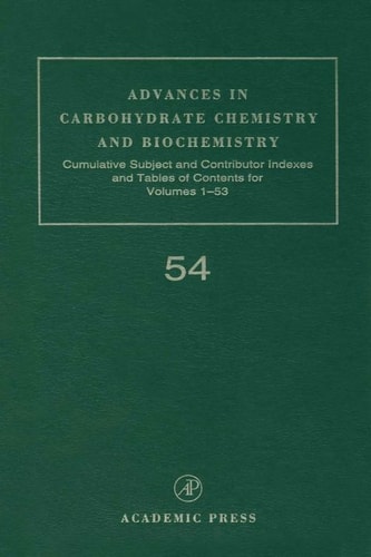 Advances in Carbohydrate Chemistry and Biochemistry: Cumulative Subject and Author Indexes, and Tables of Contents