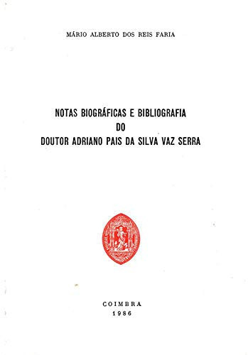 Notas Biográficas e Bibliográficas do Doutor Adriano da Silva Vaz Serra (Portuguese Edition)