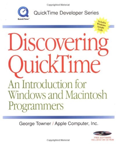 Discovering QuickTime: An Introduction for Windows and Macintosh Programmers (QuickTime Developer Series)