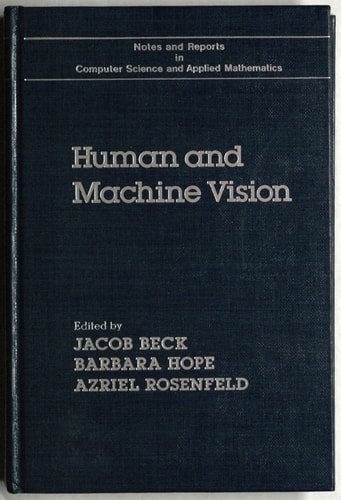Human and Machine Vision (Notes and Reports in Computer Science and Applied Mathematics, 8)