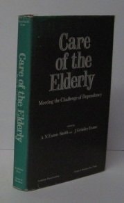 Care of the Elderly: Meeting the Challenge of Dependency: Proceedings of a Conference Held in Washington, May 1976