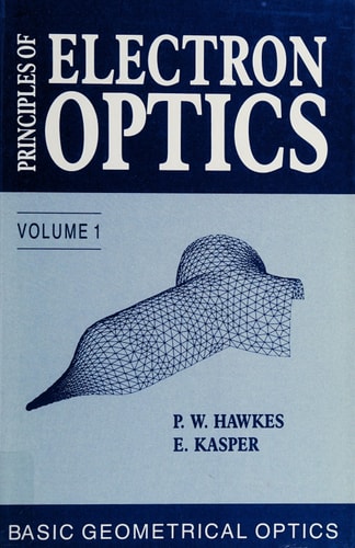 Principles of Electron Optics: Applied Geometrical Optics