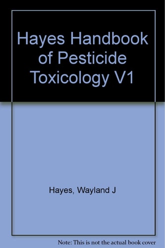 Handbook of Pesticide Toxicology Classes of Pesticides. Vol. 2-3