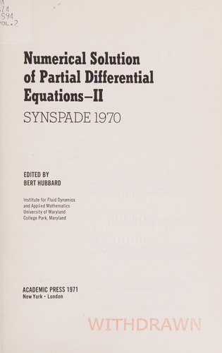 Numerical Solution of Partial Differential Equations ... SYNSPADE ... ; Proceedings of the ... Symposium on the Numerical Solution of Partial Differential Equations .... Held at the University of Maryland, College Park, Maryland, May 11-15, 1970
