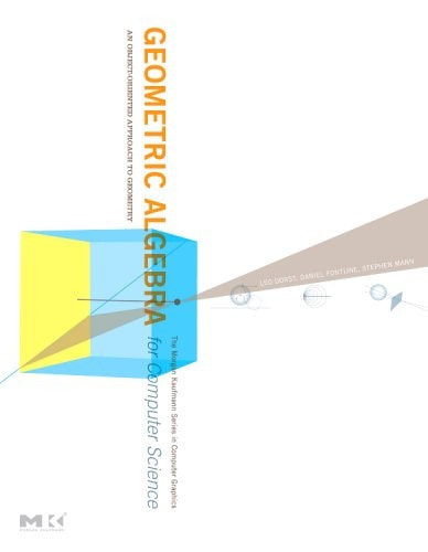Geometric Algebra for Computer Science An Object-oriented Approach to Geometry