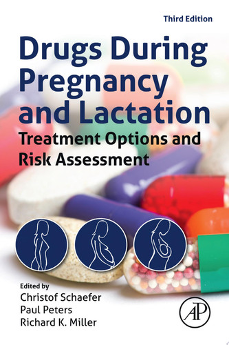 Drugs During Pregnancy and Lactation Treatment Options and Risk Assessment