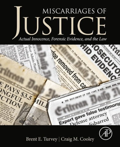 Miscarriages of Justice: Actual Innocence, Forensic Evidence, and the Law